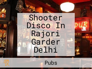 Shooter Disco In Rajori Garder Delhi