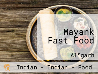 Mayank Fast Food