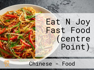 Eat N Joy Fast Food (centre Point)