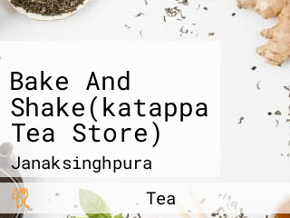 Bake And Shake(katappa Tea Store)