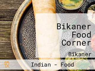 Bikaner Food Corner