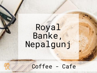 Royal Banke, Nepalgunj