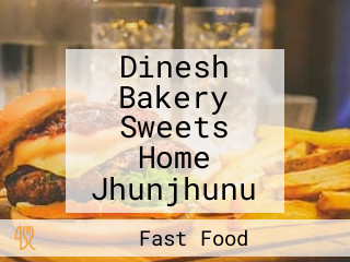 Dinesh Bakery Sweets Home Jhunjhunu