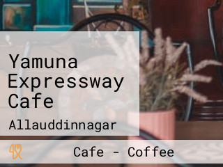 Yamuna Expressway Cafe