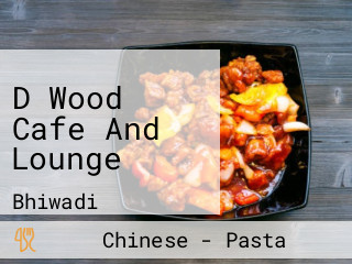 D Wood Cafe And Lounge