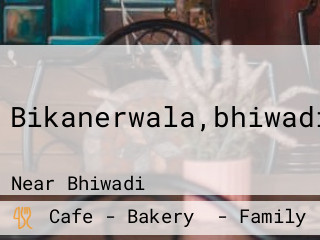 Bikanerwala,bhiwadi