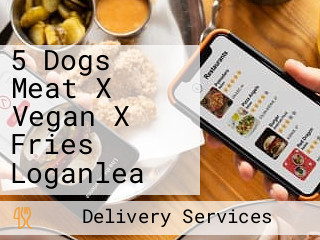 5 Dogs Meat X Vegan X Fries Loganlea