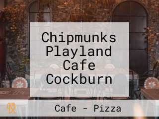 Chipmunks Playland Cafe Cockburn