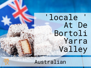 'locale ' At De Bortoli Yarra Valley