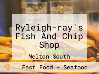 Ryleigh-ray's Fish And Chip Shop