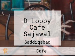 D Lobby Cafe Sajawal