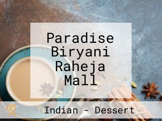 Paradise Biryani Raheja Mall