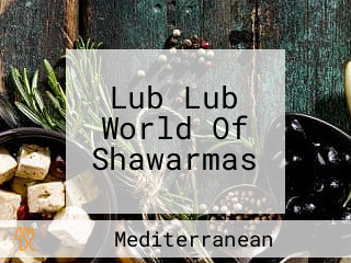 Lub Lub World Of Shawarmas