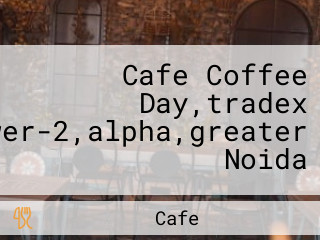 Cafe Coffee Day,tradex Tower-2,alpha,greater Noida