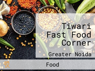 Tiwari Fast Food Corner