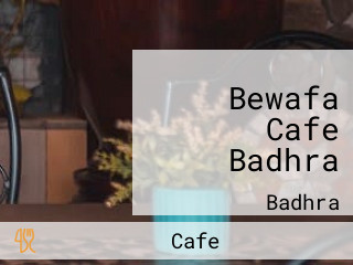 Bewafa Cafe Badhra