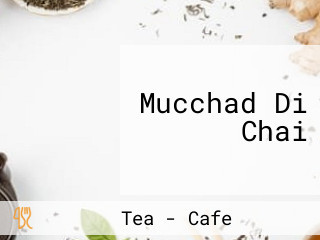 Mucchad Di Chai