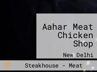 Aahar Meat Chicken Shop