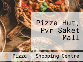 Pizza Hut, Pvr Saket Mall