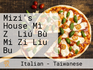 Mizi's House Mì Zǐ Liú Bù Mi Zi Liu Bu