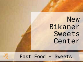 New Bikaner Sweets Center