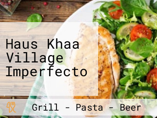 Haus Khaa Village Imperfecto