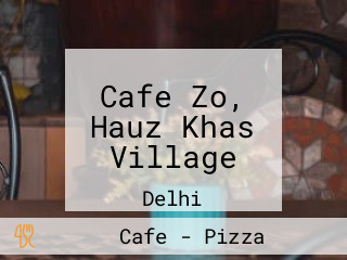 Cafe Zo, Hauz Khas Village