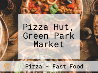 Pizza Hut, Green Park Market