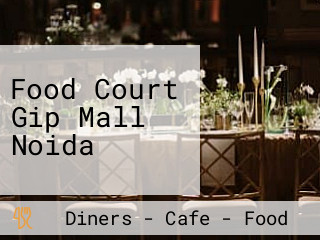 Food Court Gip Mall Noida