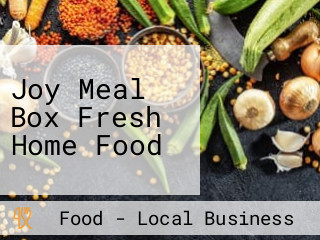 Joy Meal Box Fresh Home Food