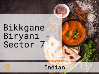 Bikkgane Biryani - Sector 7