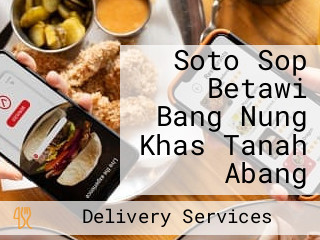 Soto Sop Betawi Bang Nung Khas Tanah Abang