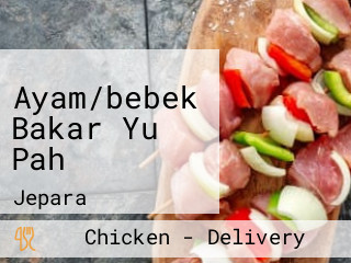 Ayam/bebek Bakar Yu Pah