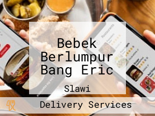 Bebek Berlumpur Bang Eric