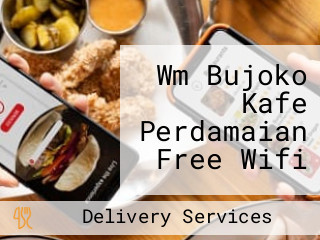 Wm Bujoko Kafe Perdamaian Free Wifi