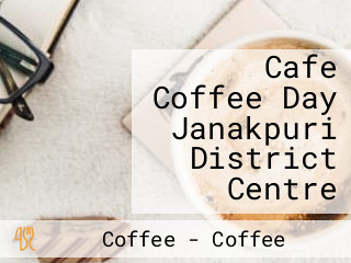 Cafe Coffee Day Janakpuri District Centre