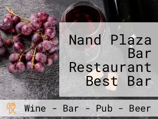 Nand Plaza Bar Restaurant Best Bar Top Restaurant In Sadulpur