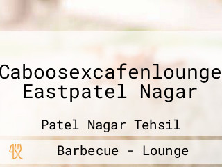 Caboosexcafenlounge Eastpatel Nagar