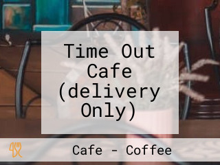 Time Out Cafe (delivery Only)