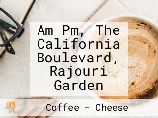 Am Pm, The California Boulevard, Rajouri Garden