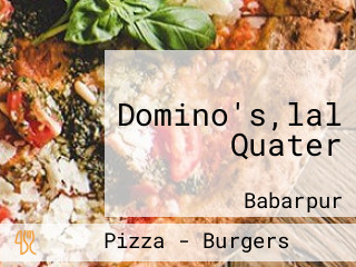 Domino's,lal Quater