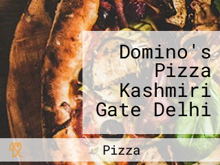 Domino's Pizza Kashmiri Gate Delhi