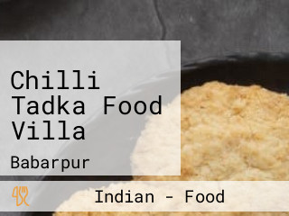 Chilli Tadka Food Villa