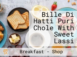 Bille Di Hatti Puri Chole With Sweet Lassi