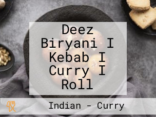 Deez Biryani I Kebab I Curry I Roll