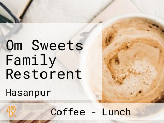 Om Sweets Family Restorent