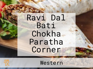 Ravi Dal Bati Chokha Paratha Corner