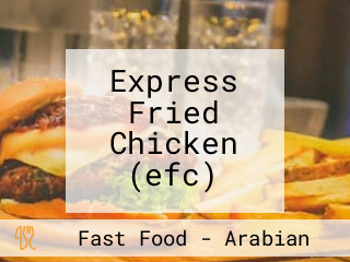 Express Fried Chicken (efc)