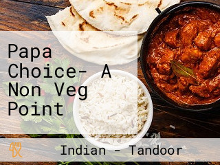 Papa Choice- A Non Veg Point