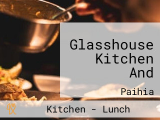 Glasshouse Kitchen And